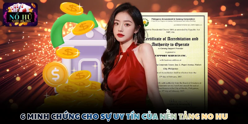 6 minh chứng cho sự uy tín của nền tảng Nổ Hũ